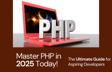 Master PHP in 2025: The Ultimate Training Guide