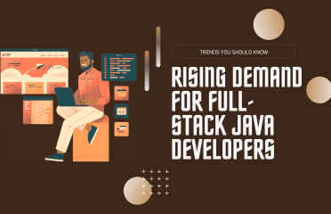 Rising Demand for Full-Stack Java Developers What’s Driving the Trends